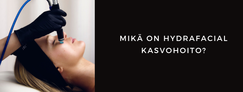 Hydrafacial – suosittu kasvohoito, kun tavoitteena on kirkas ja hyvinvoiva iho